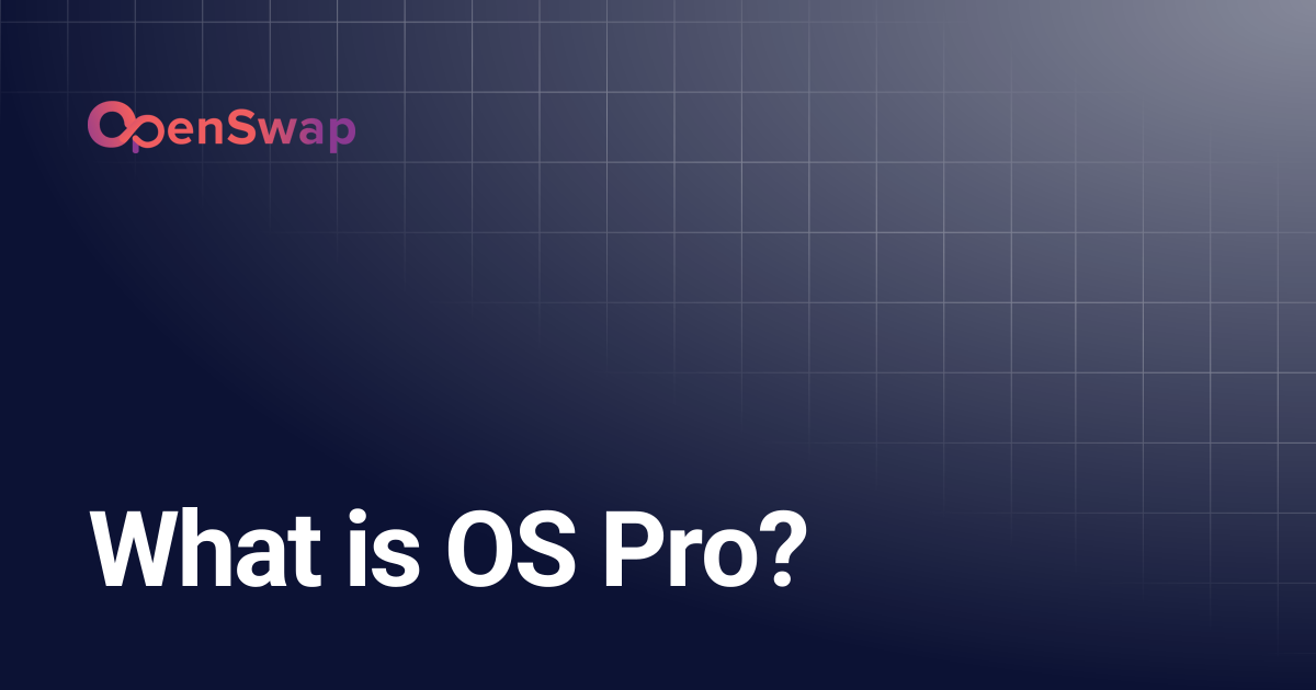 What is OS Pro? | OpenSwap
